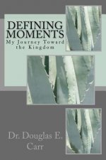 Defining Moments: My Journey Toward the Kingdom