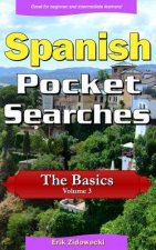 Spanish Pocket Searches - The Basics - Volume 3: A set of word search puzzles to aid your language learning