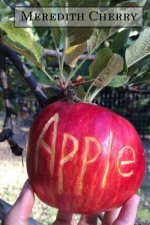 Apple: The Complete Guide to Organic Success in Your Backyard