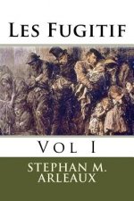 Les Fugitif: Vol I