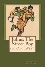 Julius, The Street Boy: or Out West