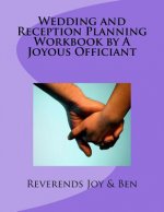 Wedding and Reception Planning Workbook by a Joyous Officiant