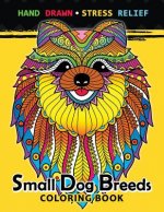Small Dog Breeds Coloring Book: Yorkshire Terrier, Shih Tzu, Pomeranian, Chihuahua, Pug, Silky Terrier and puppy