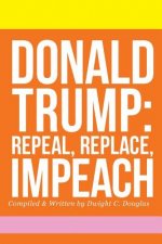 Donald Trump: Repeal, Replace, Impeach
