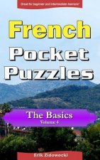 French Pocket Puzzles - The Basics - Volume 4: A collection of puzzles and quizzes to aid your language learning
