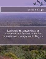 Examining the effectiveness of ecotourism as a funding source for protected area management in Guyana