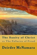 The Sanity of Christ: vs The Fallacies of Freud