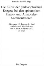 Die Kunst der philosophischen Exegese bei den spätantiken Platon- und Aristoteles-Kommentatoren