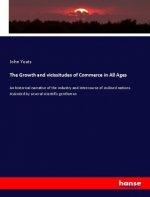 The Growth and vicissitudes of Commerce in All Ages