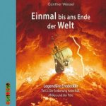 Einmal bis ans Ende der Welt - Legendäre Entdecker, 2 Audio-CDs