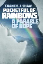 Pocketful of Rainbows: A Parable of Hope