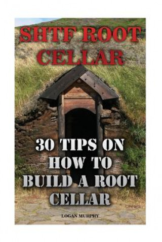 SHTF Root Cellar: 30 Tips On How To Build A Root Cellar
