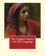 The English Gipsies and their language. By: Charles Godfrey Leland: Charles Godfrey Leland (August 15, 1824 - March 20, 1903) was an American humorist