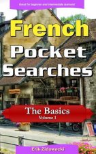 French Pocket Searches - The Basics - Volume 1: A set of word search puzzles to aid your language learning