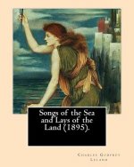 Songs of the Sea and Lays of the Land (1895). By: Charles Godfrey Leland: Charles Godfrey Leland (August 15, 1824 - March 20, 1903) was an American hu