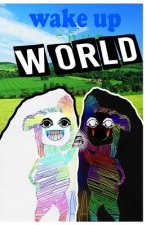 Wake Up World!: the book that speaks the truth