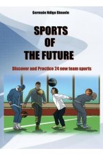 Sports of the future: Discover and practise 24 new team sports