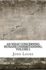 An Essay Concerning Humane Understanding, Volume I.