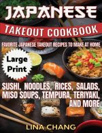 Japanese Takeout Cookbook ***Large Print Edition***: Favorite Japanese Takeout Recipes to Make at Home