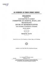 An overview of fusion energy science: hearing before the Subcommittee on Energy, Committee on Science, Space, and Technology, House of Representatives