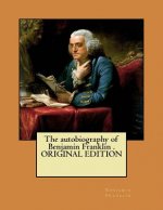 The autobiography of Benjamin Franklin . ORIGINAL EDITION