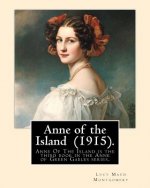Anne of the Island (1915). By: Lucy Maud Montgomery: Anne of the Island was published in 1915, seven years after the bestselling Anne of Green Gables