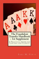 The Fraudulent Transfer Handbook - 1st Supplement: A Practical Guide for Lawyers and Clients