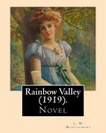 Rainbow Valley (1919). By: L. M. Montgomery, Illustrated By: M. L. Kirk (1860-1930): . In this book Anne Shirley is married with six children, bu