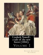 Cradock Nowell: a tale of the new forest (1866). By: Richard Doddridge Blackmore (Volume 1). in three volume: Set in the New Forest an