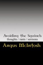Avoiding the Squirrels: Thoughts, Rants & Sermons of the Laird Archbishop, Temple of the Circus Monkey