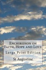 Enchiridion on Faith, Hope and Love: Large Print Edition