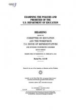 Examining the policies and priorities of the U.S. Department of Education: hearing before the Committee on Education and the Workforce, U.S. House of