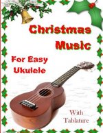 Christmas Music for Easy Ukulele with Tablature