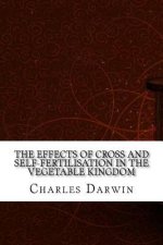 The Effects of Cross and Self-Fertilisation in the Vegetable Kingdom