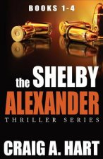 The Shelby Alexander Thriller Series: Books 1-4