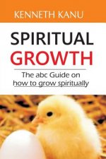 Spiritual Growth: The abc Guide on how to grow spiritually