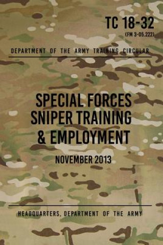 TC 18-32 Special Forces Sniper Training & Employment: November, 2013