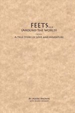 Feets...Around the World: A True Story of Love and Adventure