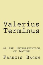 Valerius Terminus: of the Interpretation of Nature