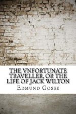 The Vnfortunate Traveller, or The Life Of Jack Wilton