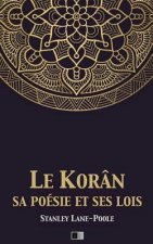 Le Korân, sa poésie et ses lois: Le Coran, sa poésie et ses lois