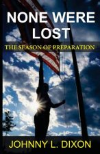 None Were Lost: The Season Of Preparation