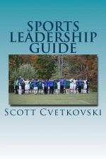Sports Leadership Guide: The Art of Emotional Intelligence and Leadership in Athletics