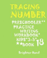 Tracing Number Preschoolers Practice Writing Workbook, Kids Ages 3- 5: *TRACING*LETTER PRESCHOOLERS*PRACTICE WRITING Workbook, FOR*KIDS AGES*3-5*