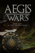 AEGIS Wars: Book one of the Nacham Saga
