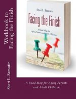 Workbook to accompany Facing the Finish: : A Road Map for Aging Parents and Adult Children