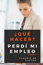?qué Hacer? Perdí Mi Empleo: Cómo Superar Ese Difícil Momento