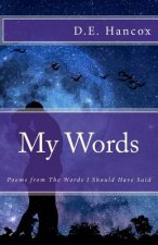 My Words: Poems from the Words I Should Have Said
