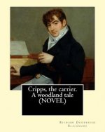 Cripps, the carrier. A woodland tale (NOVEL) By: Richard Doddridge Blackmore: The story is set in the 1830s in rural Oxfordshire. The main thread of t