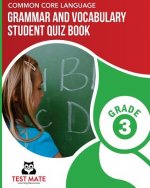COMMON CORE LANGUAGE Grammar and Vocabulary Student Quiz Book, Grade 3: Includes Revising and Editing Tasks and Language Skills Quizzes